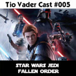 Tio Vader Cast 005 - STAR WARS JEDI: Fallen Order 1 tio vader cast