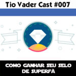 Tio Vader Cast 007 - Como ganhar seu Selo de Superfã 1 tio vader cast