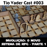 Tio Vader Cast 003 - Involução O novo sistema de RPG Parte I 1 tio vader cast